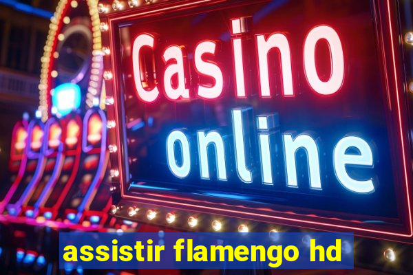 assistir flamengo hd